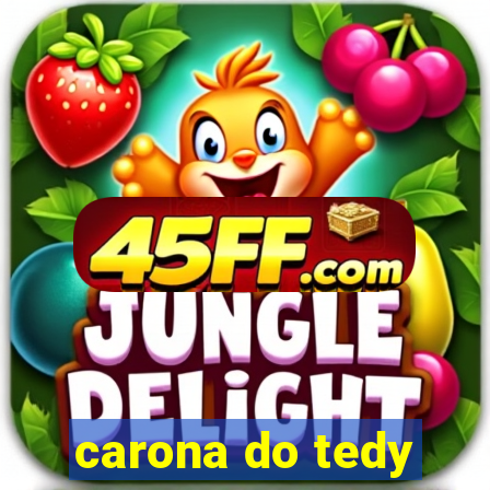 carona do tedy